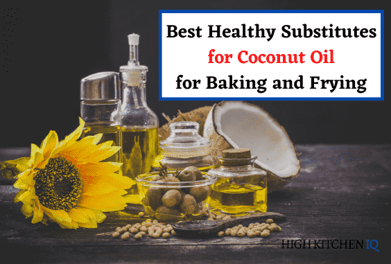 10 Best Healthy Substitutes for Coconut Oil -Baking & Frying
